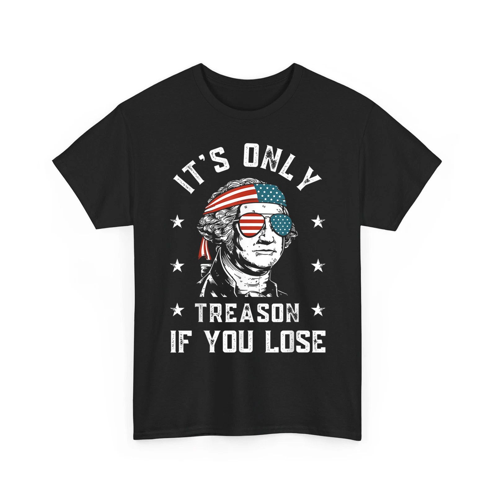 Washington Only Treason If You Lose 4th of July Patriotic Unisex T-Shirt