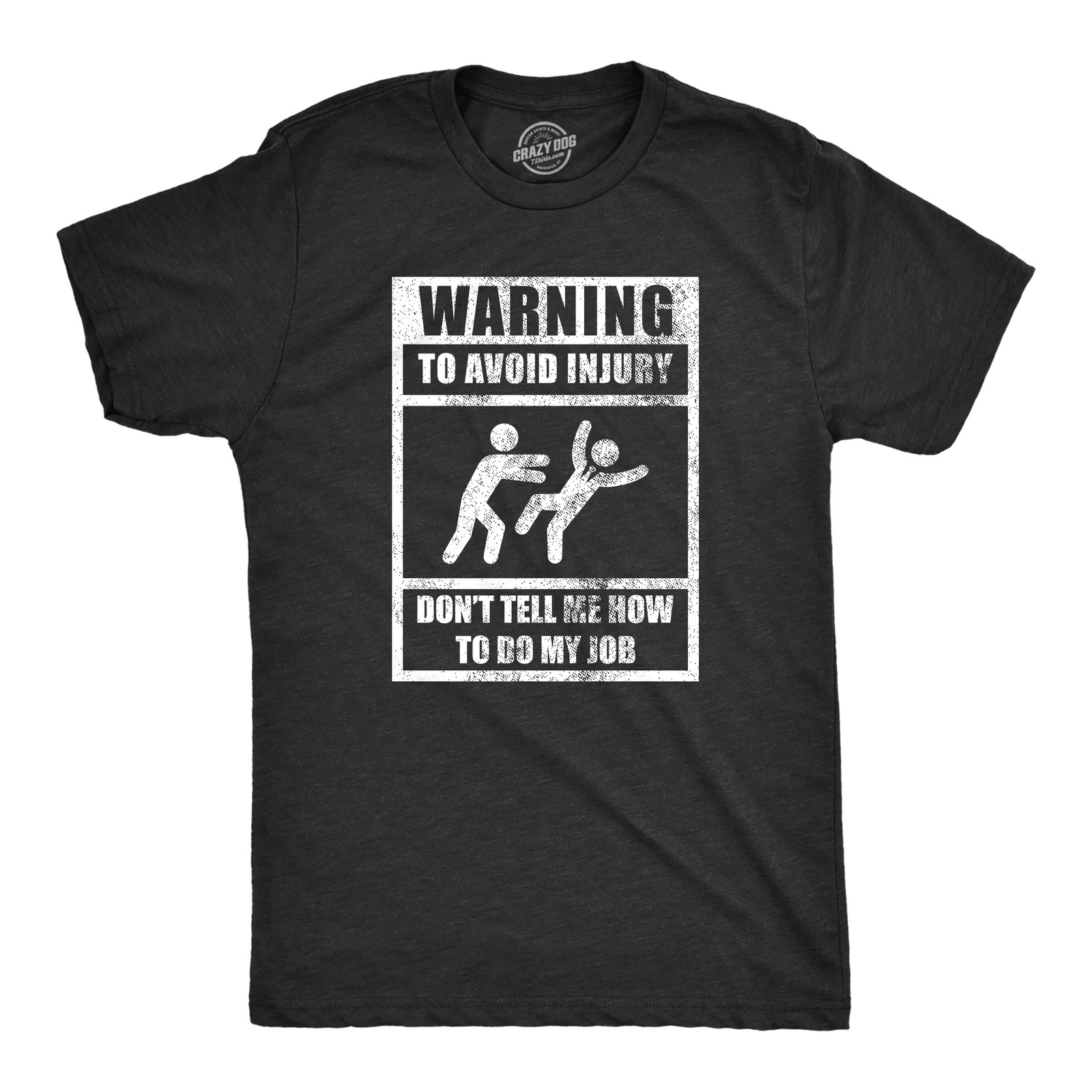 Mens Warning to Avoid Injury Don’t Tell Me How to Do My Job T Shirt Funny Work