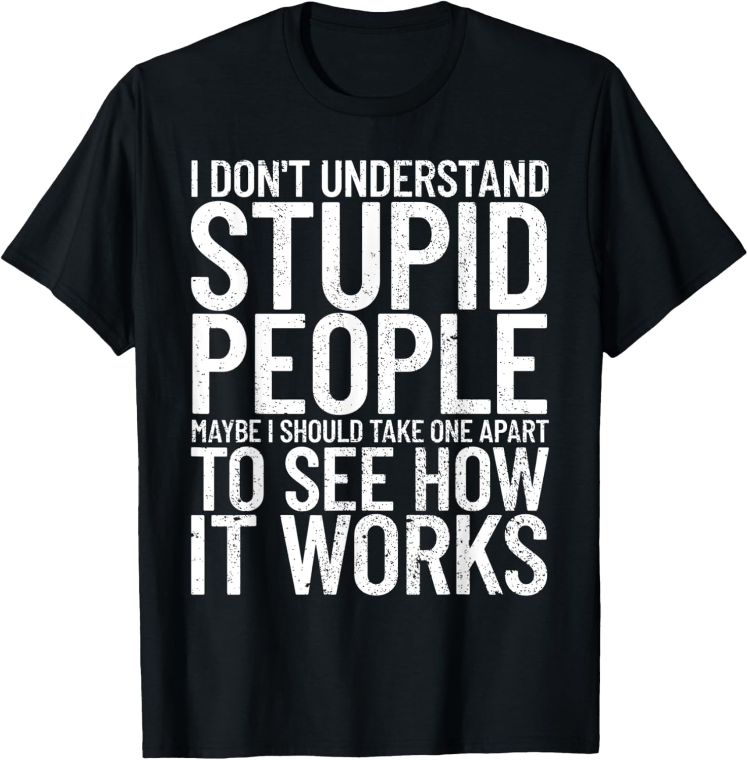 I Don’t Understand Stupid People Funny Sarcastic T-Shirt