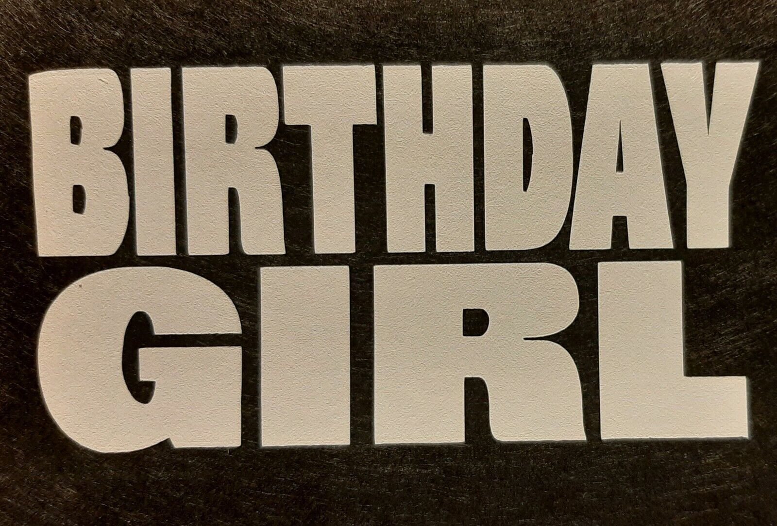 BIRTHDAY GIRL SHIRT (FRONT PRINT ONLY) SAYING