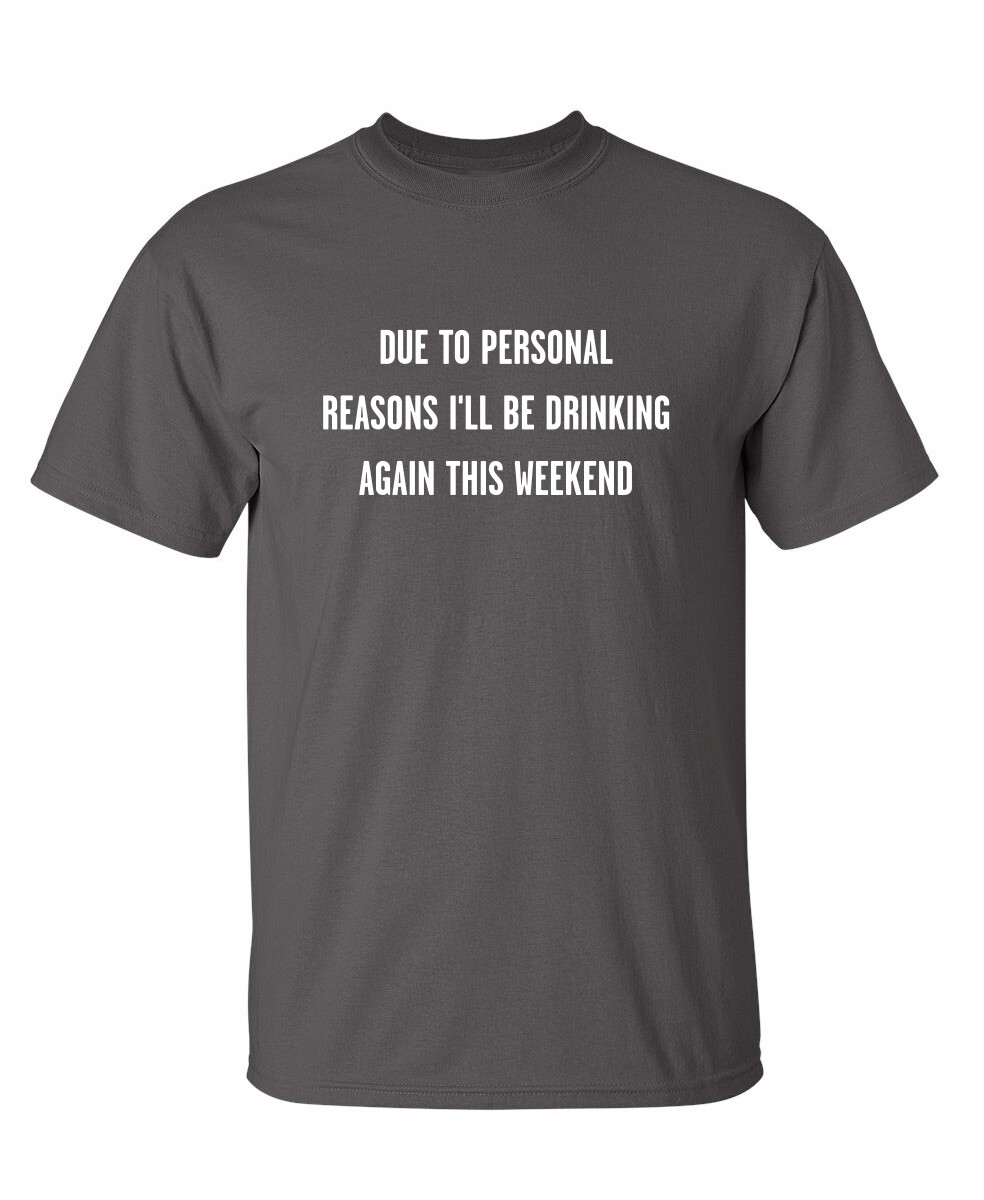 I’ll Be Drinking Again Sarcastic Graphic Super Soft Ring Spun Funny T Shirt