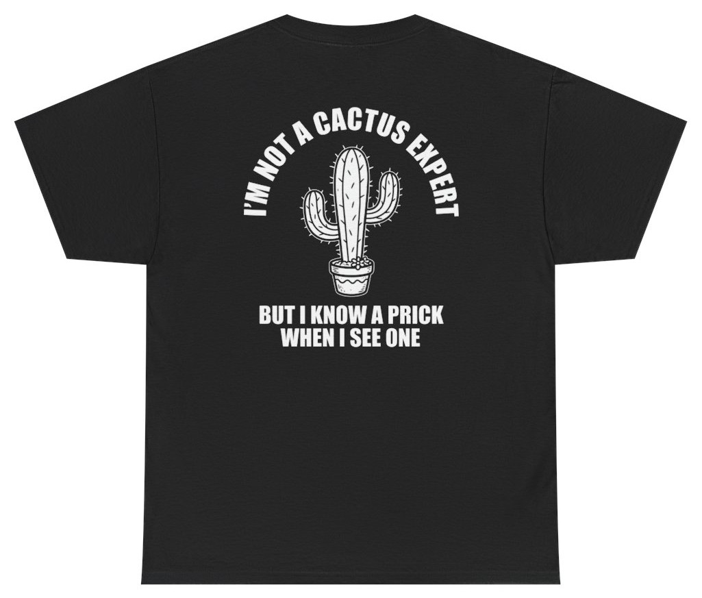 Funny Cactus Prick Tee (Back Print) | Unethical Threads