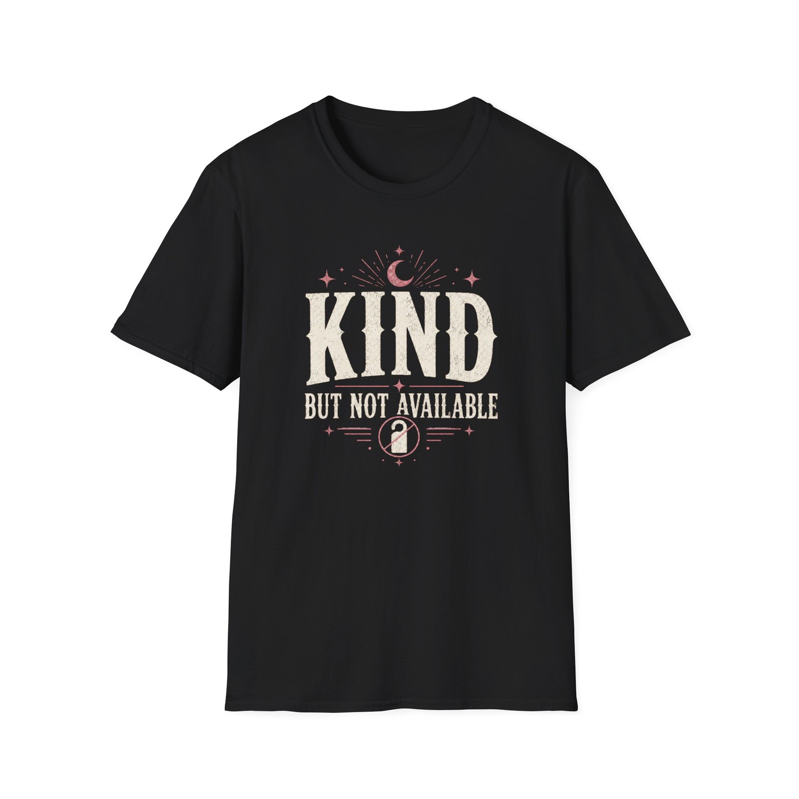 Kind But Not Available T-Shirt | Vintage Moon Typography