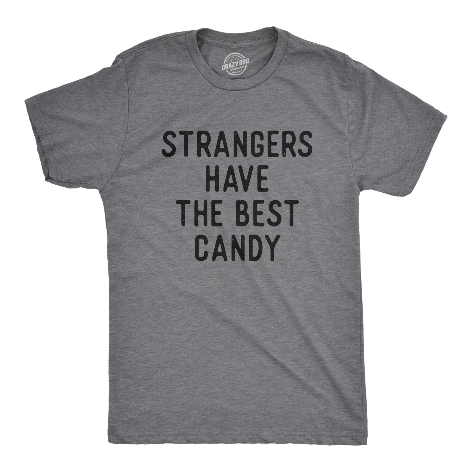 Mens Funny T Shirts Strangers Have The Best Candy Sarcastic Graphic Novelty Tee