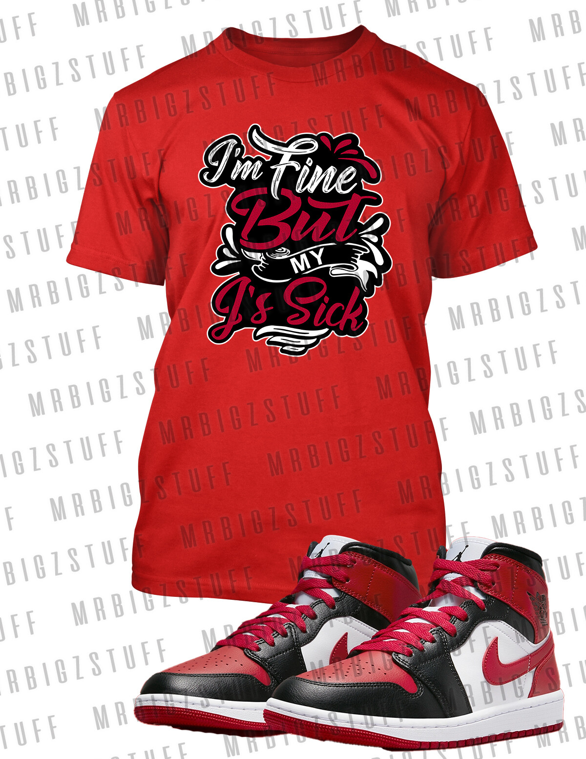 I’M Fine My J’s Are Sick Graphic Sneaker Tee Shirt J1 Mid Toe Pro Club Shaka T