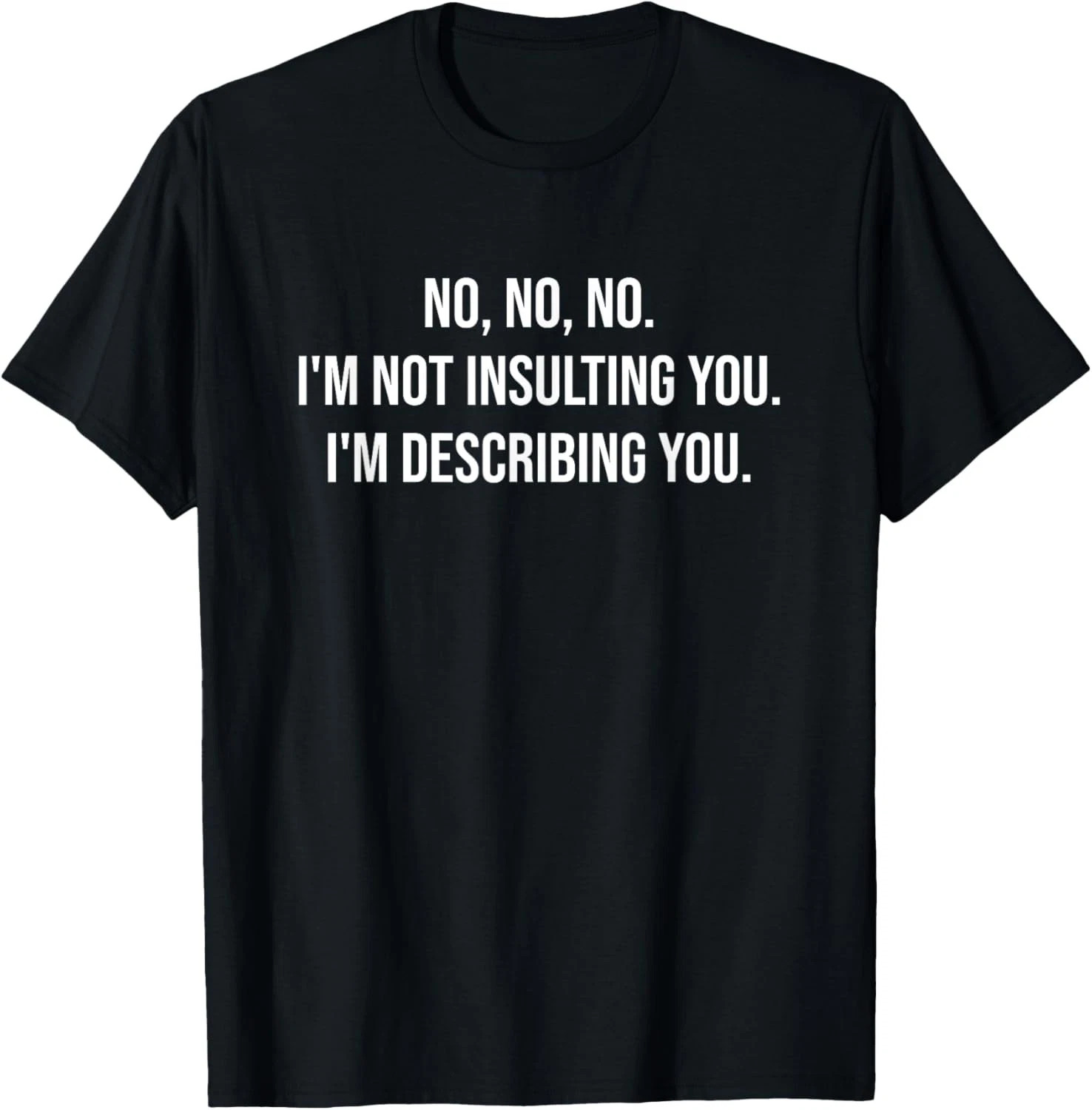 I’m Not Insulting Quote Size S – 5XL Gift For Friends
