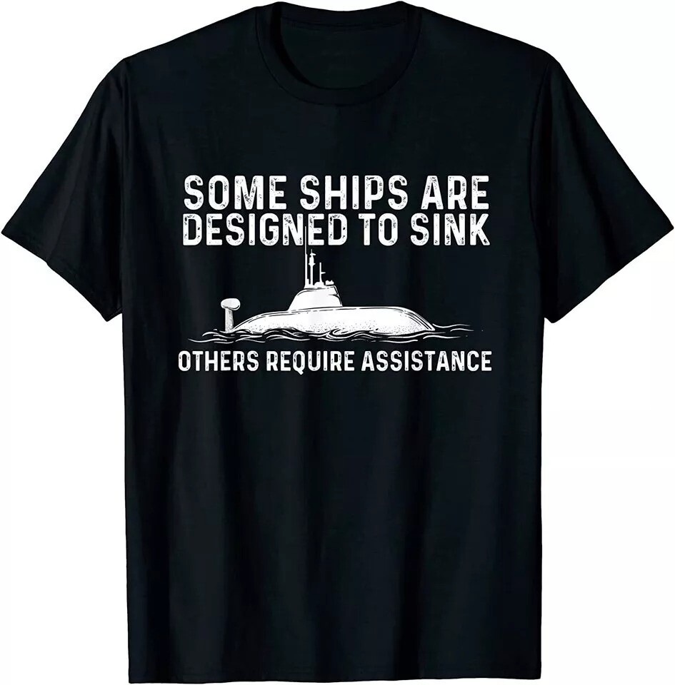 2025/NEW LIMITED Some Ships Are Designed To Sink – Funny Submariner Submarine T-