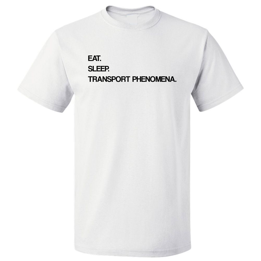 Eat Sleep Transport Phenomena T shirt Tee