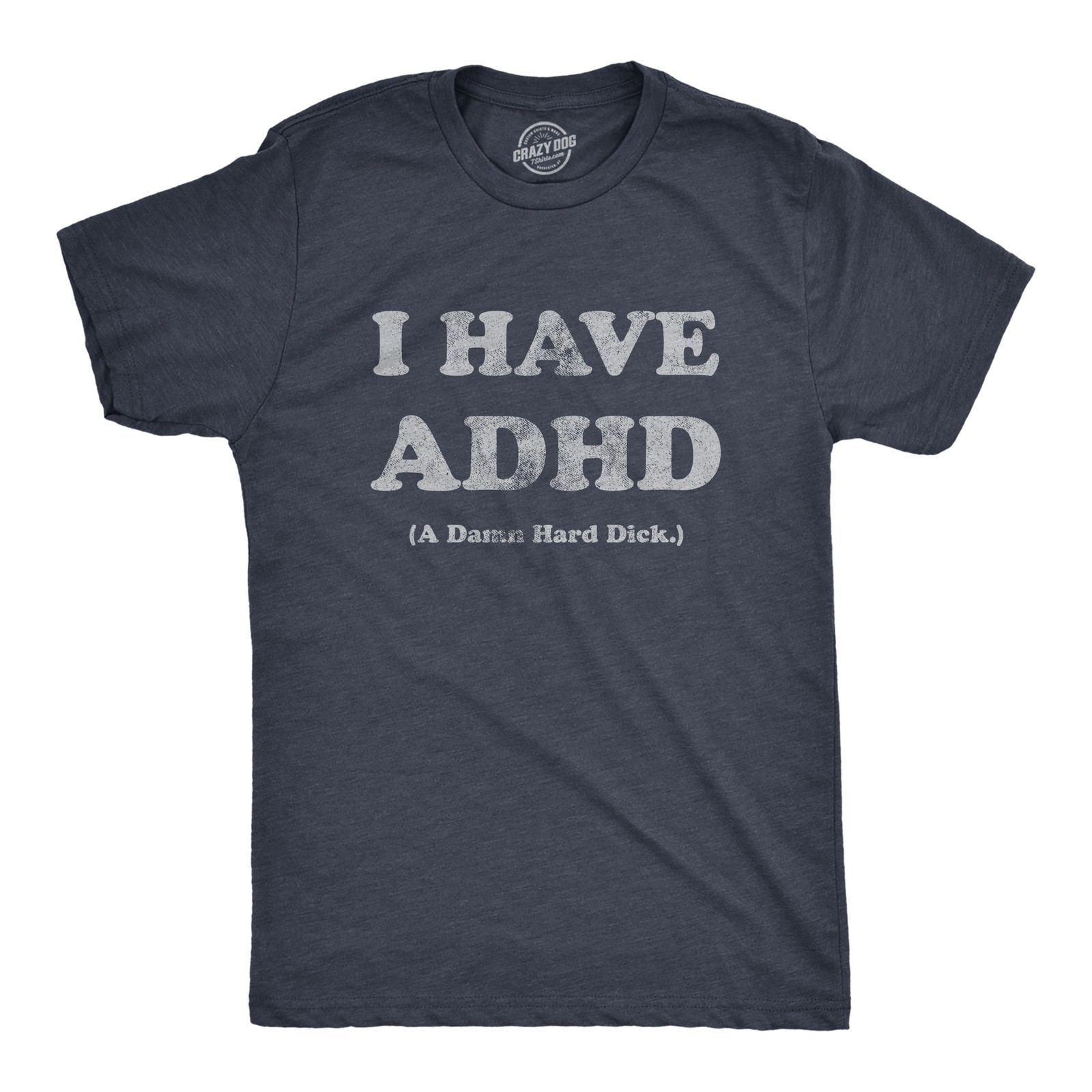Mens I Have ADHD A Damn Hard T Shirt Funny Erection Adult Joke Tee