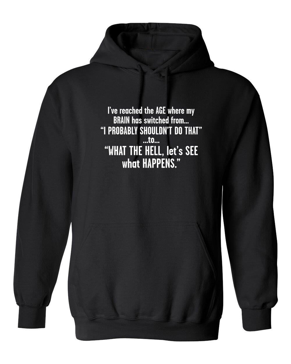 I’ve Reached The Age My Brain Graphics Novelty Sarcastic Humor Men’s Hoodies