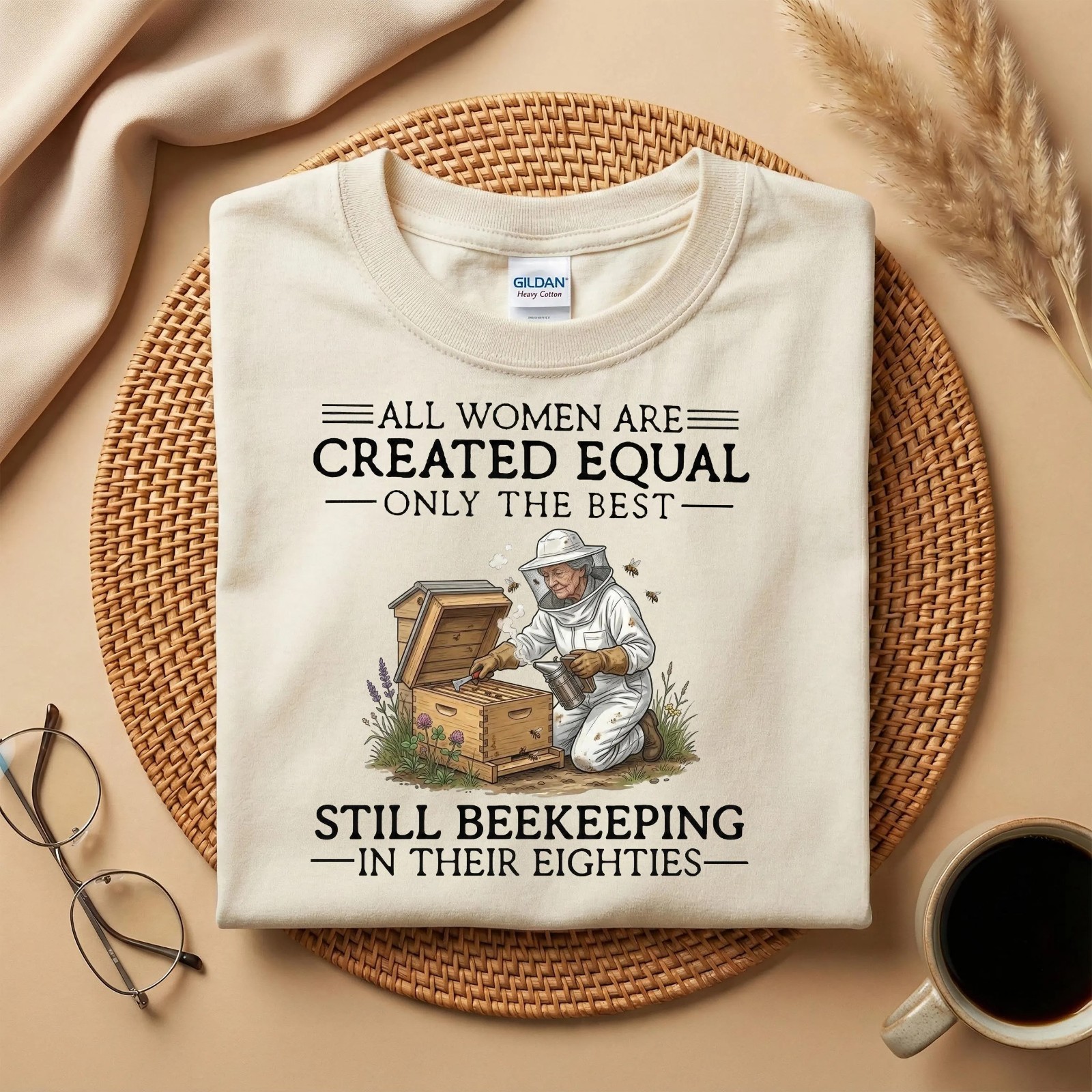 All Women Are Created Equal Shirt Still Beekeeping in Their Eighties Tee T-Shirt
