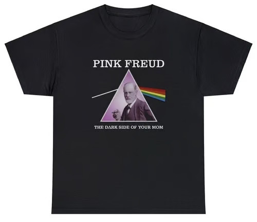 Pink Freud, The Dark Side Of Your Mom T Shirt Funny Parody Band Meme Humor Tee
