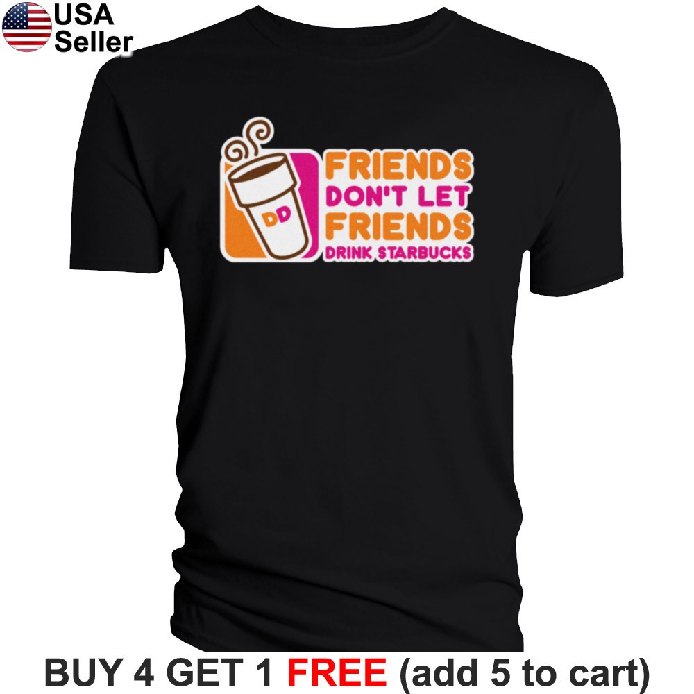 Dunkin’ Donuts Friends T-Shirt Don’t Let Drink Dont Funny Graphic Coffee BDN02