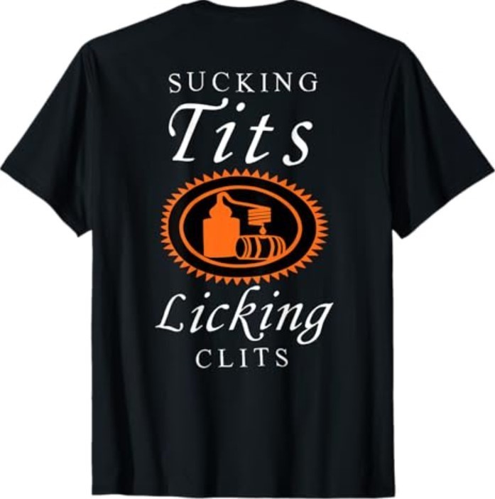 Sucking Tits Licking Clitss Funny Adult Joke Saying Quote T-Shirt