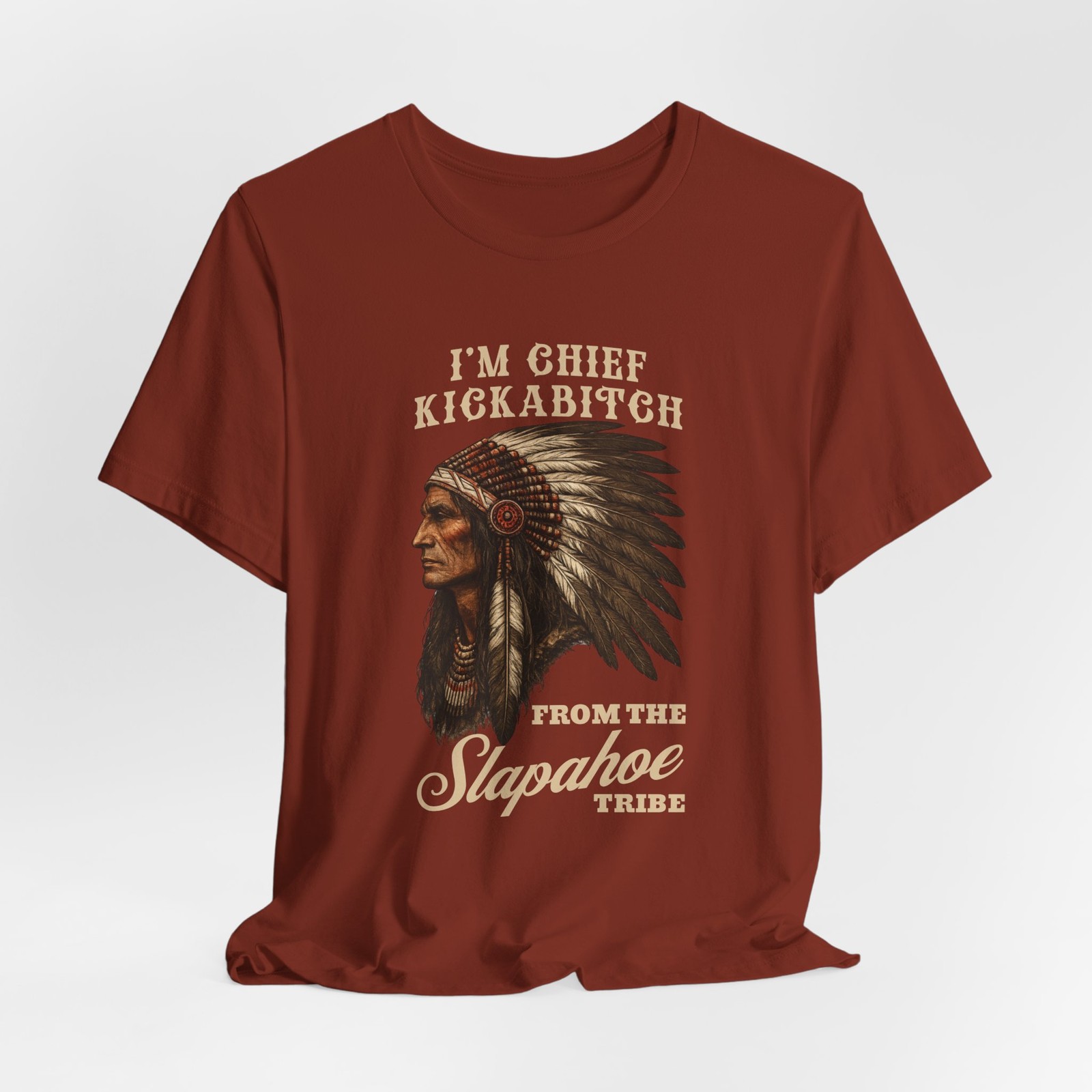Chief Kickabitch Slapahoe Tribe T-Shirt | Funny Phrase