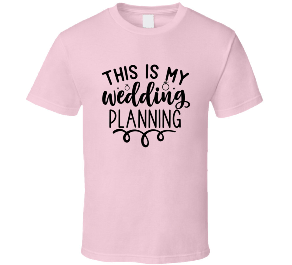 This Is My Wedding Planning T-Shirt Tee Marriage Vows Love Unisex T Shirt