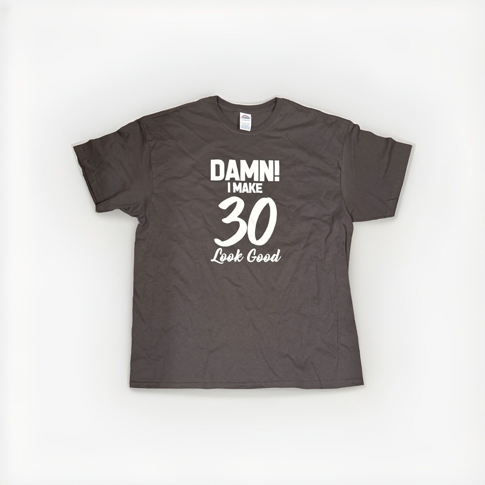 Tshirt 30s Damn! I Make 30 Look Good Funny Shirt