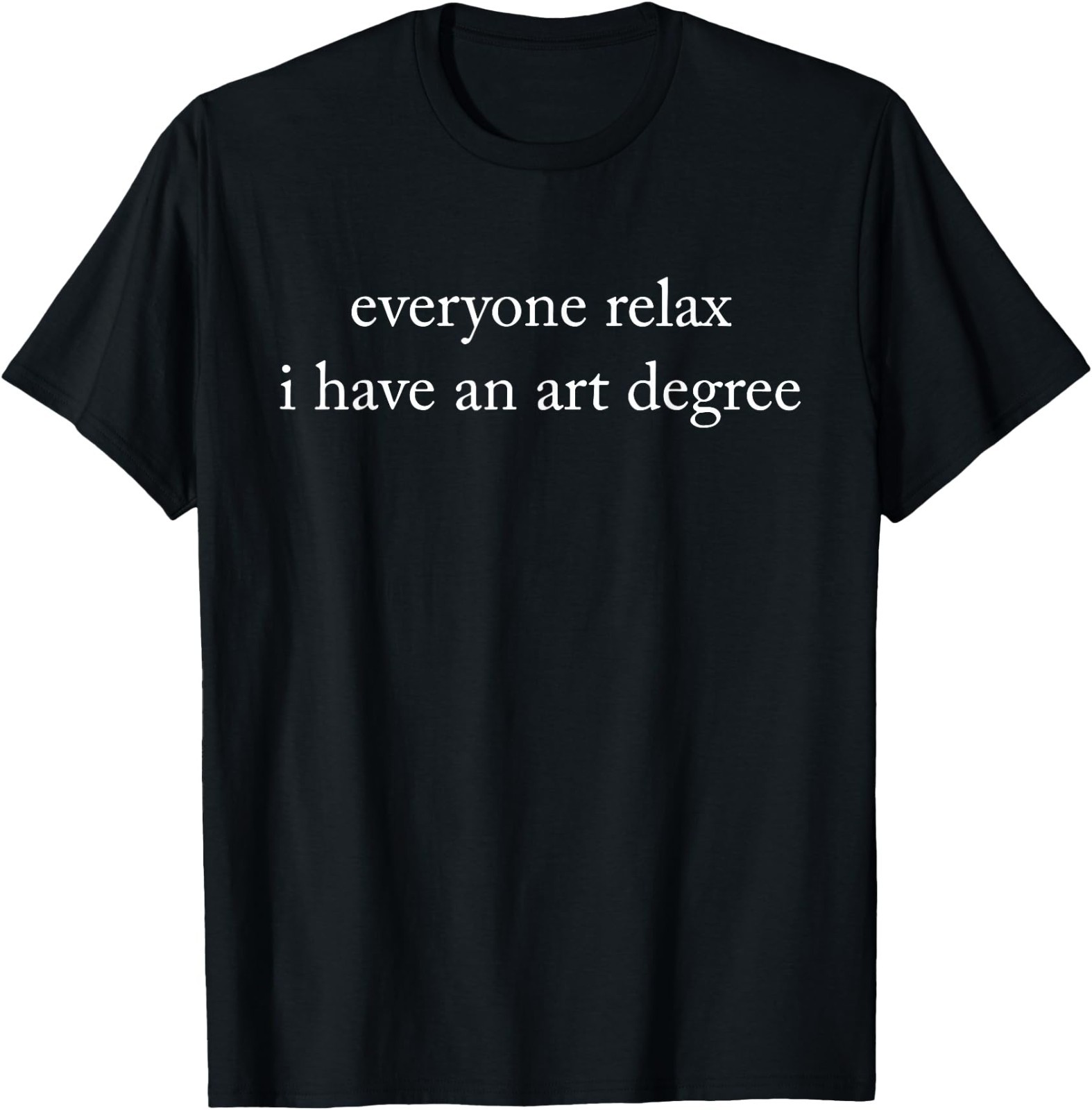 Retro Vintage Funny Everyone Relax I Have an Art Degree UNISEX TShirt