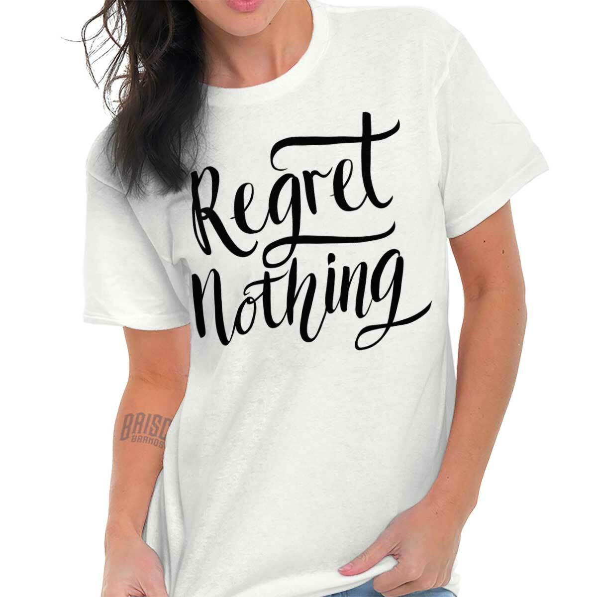 Regret Nothing Motivational Gym Workout Gift Womens Crewneck T Shirt Tees Tops