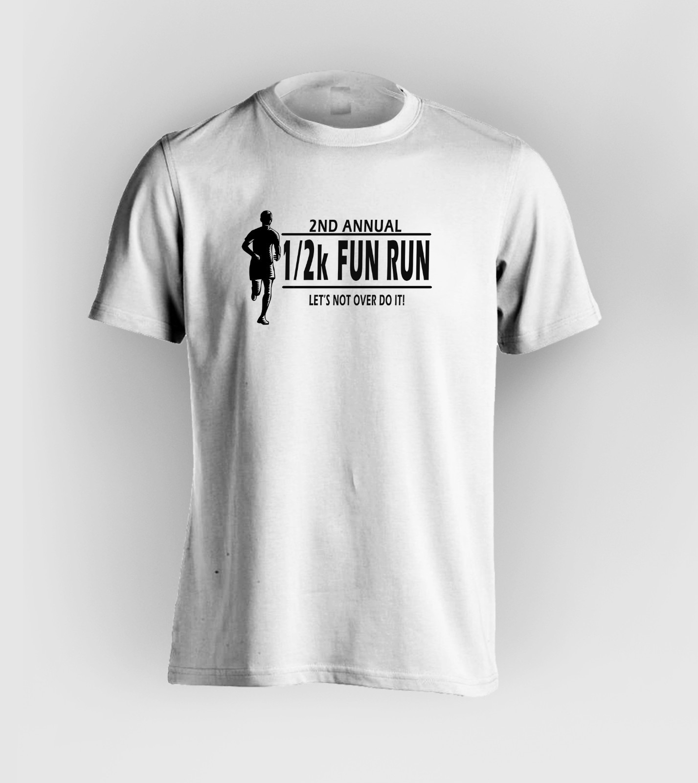 2nd Annual 1/2k Fun Run Let’s Not Over Do It Funny Runner Marathon Joke Shirt