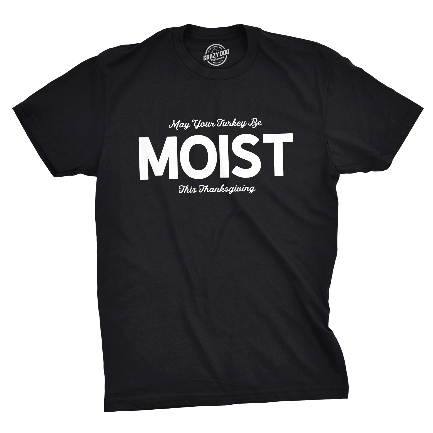 Mens May Your Turkey Be Moist This Thanksgiving T Shirt