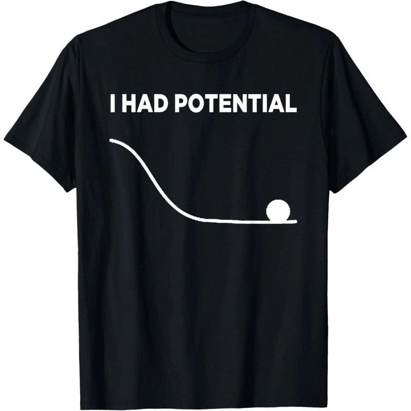 I Had Potential Unisex T-Shirt