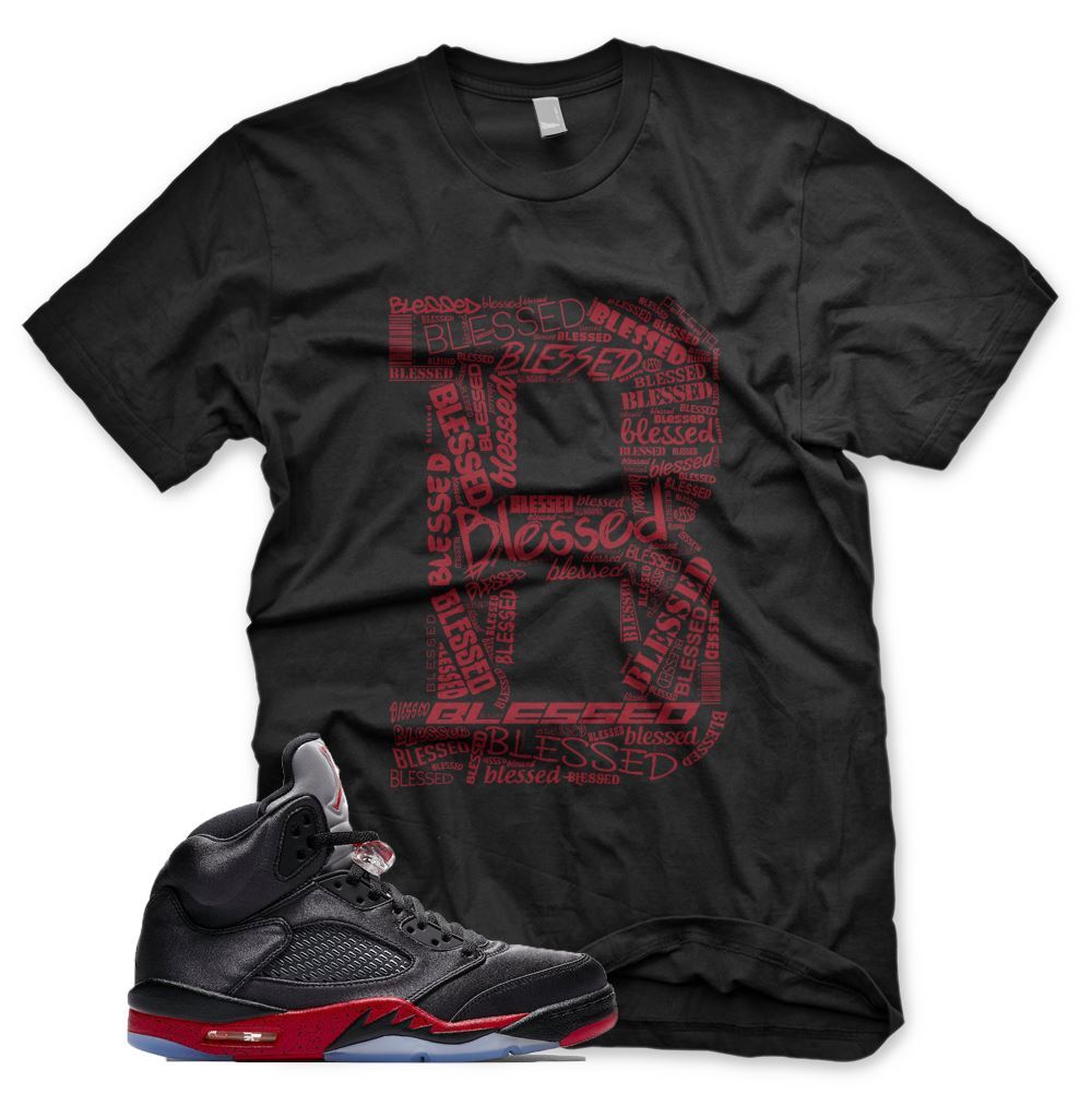 New Black “B” BLESSED T Shirt for J1 Retro 5 Satin Bred