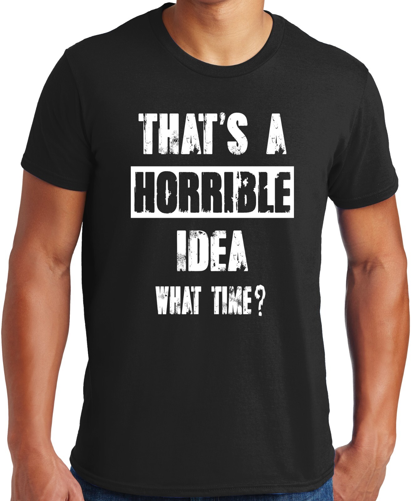PubliciTeeZ Big and Tall That’s a Horrible Idea What Time? T-Shirt
