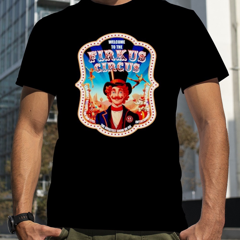 Welcome to the Printful Firkus Circus shirt Fast Shipping