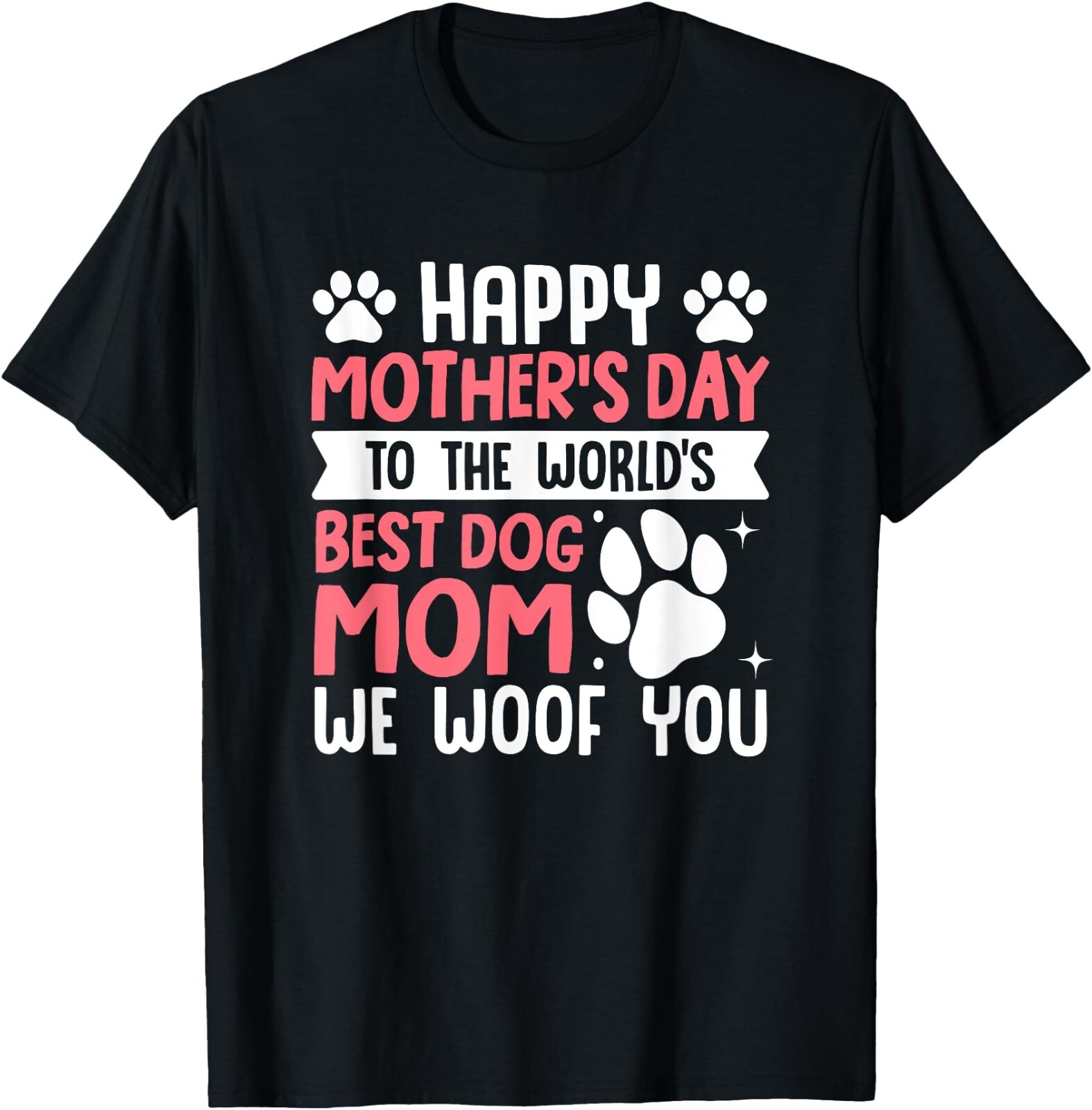 Happy Mother’s Day To The World Best Dog Mom T-Shirt