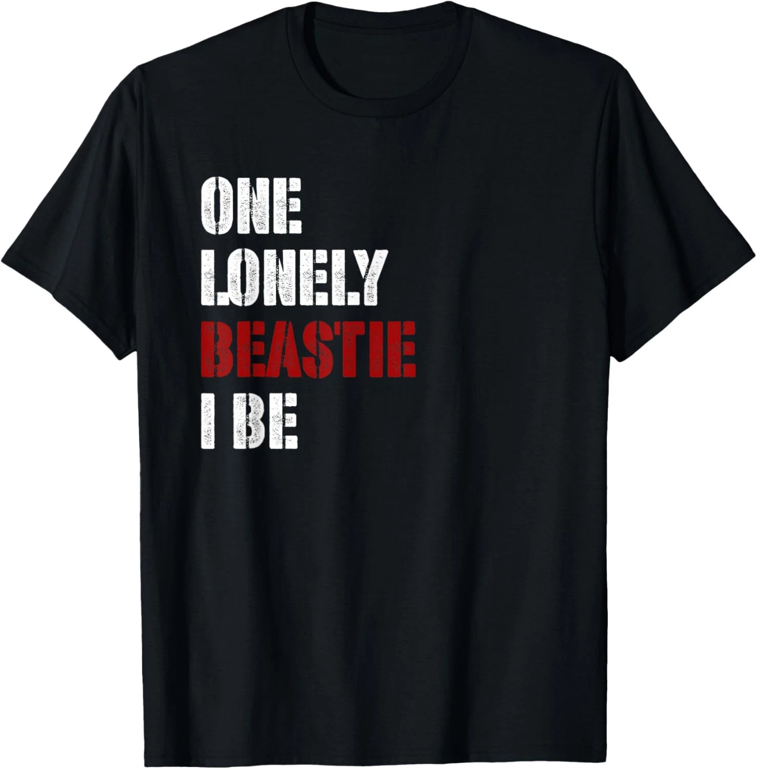 One Lonely Beastie I Be Quote Size S – 5XL Gift For Friends