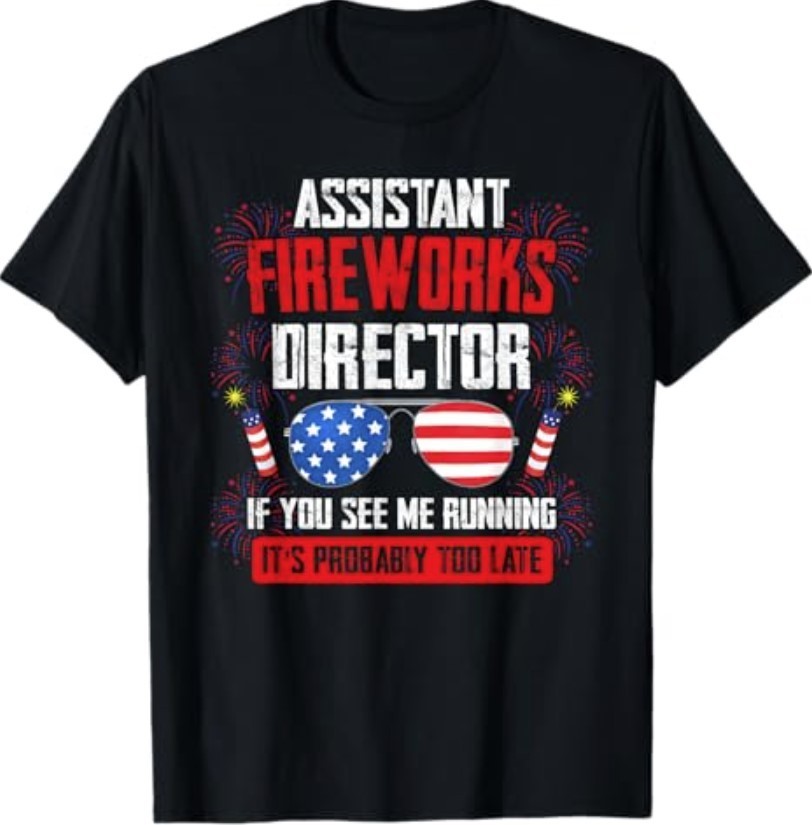 Assistant Fireworks Director if You See Assistant Firework T-Shirt