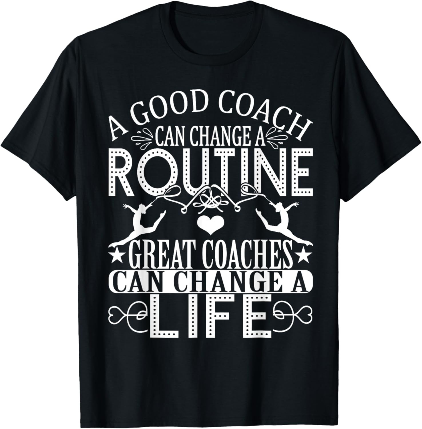 A Good Can Change A Routine Great Coaches Gift T-Shirt