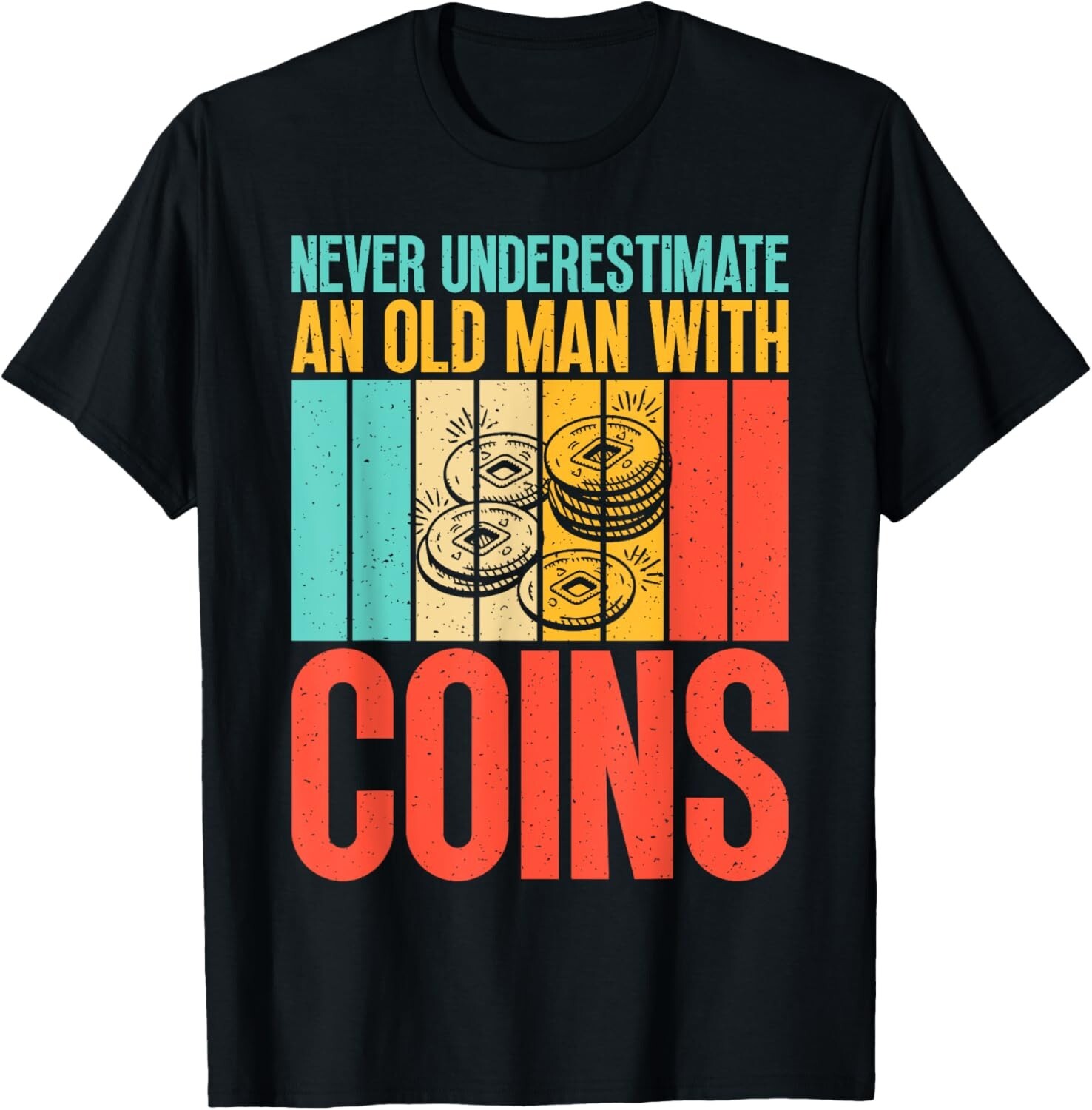 Coin Collecting Never underestimate an old Man with Coins Gift Unisex T-Shirt
