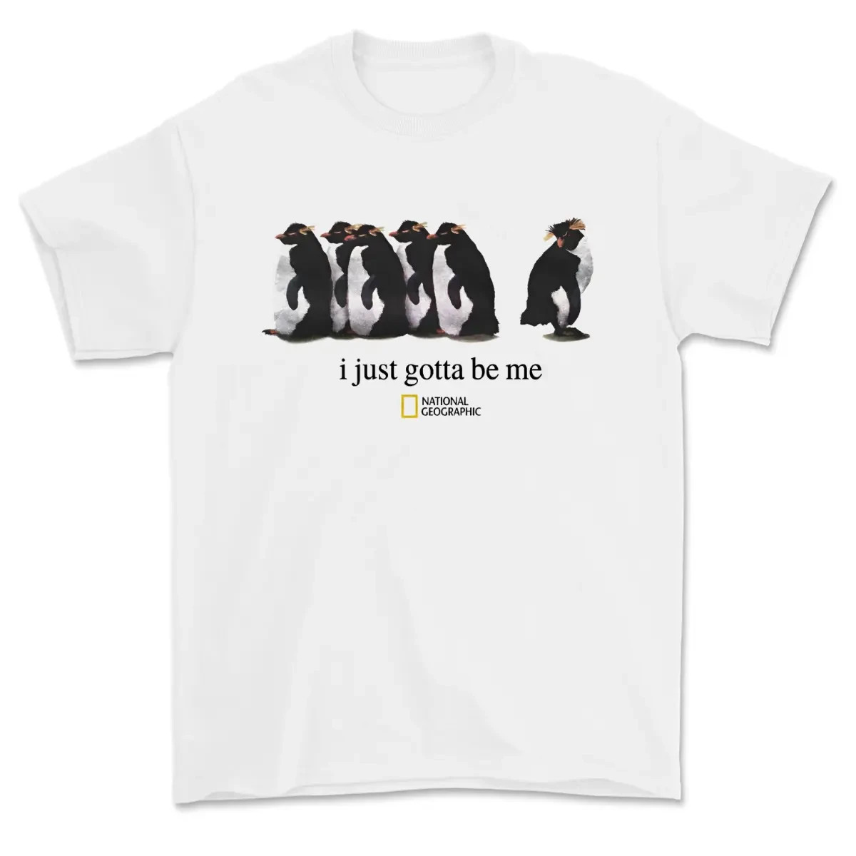 I Just Gotta Be Me National Geographic Penguin Shirt, Trending Shirt 25, Gifts S