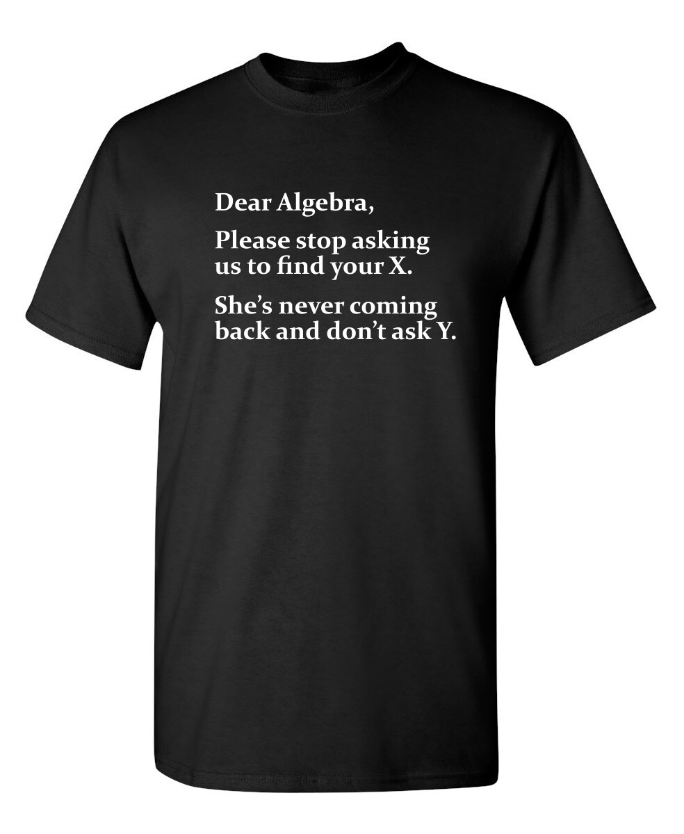 Algebra She’s Gone Sarcastic Humor Graphic Super Soft Ring Spun Funny T Shirt