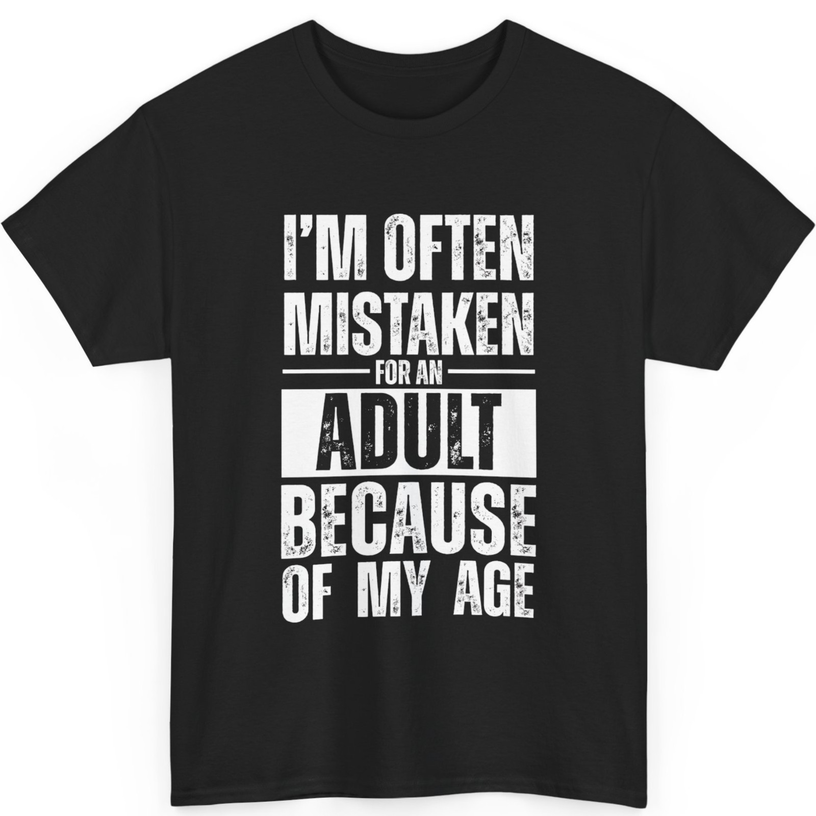 I’m Often Mistaken For An Adult Because Of My Age Funny Unisex T-Shirt