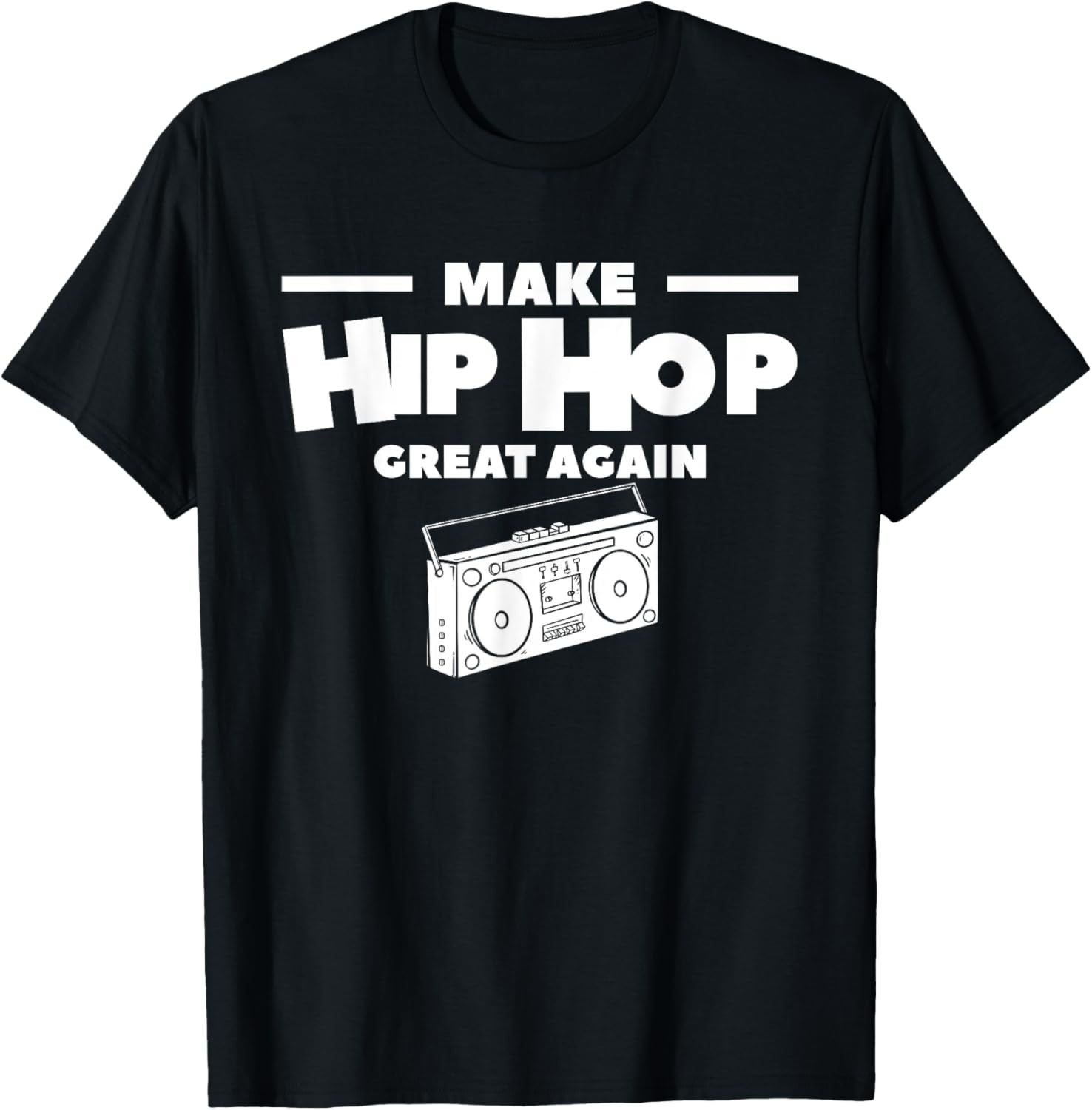 Make Hip Hop Great Again For A Music Lover T-Shirt