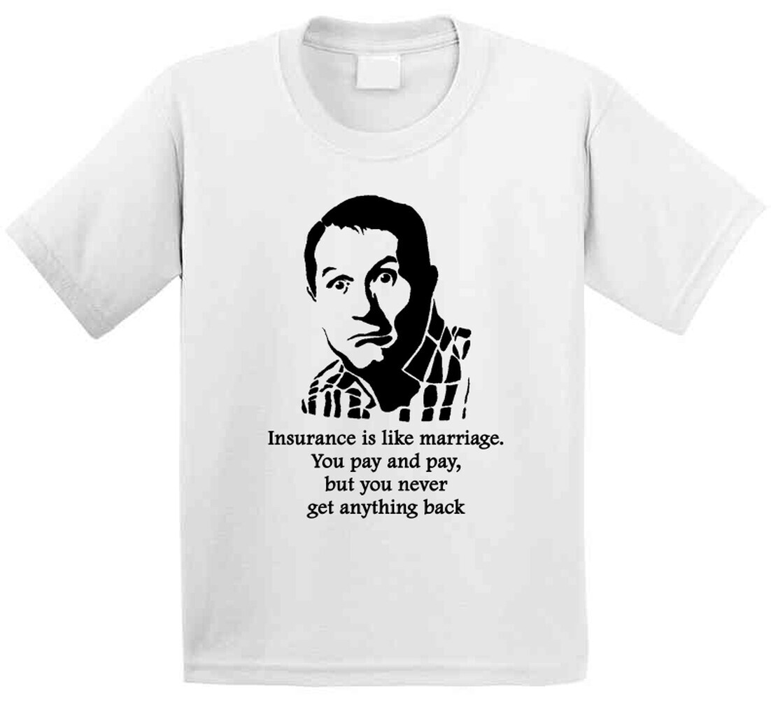 Al Bundy Married With Children Insurance Quote Tv Show Funny Fan T Shirt