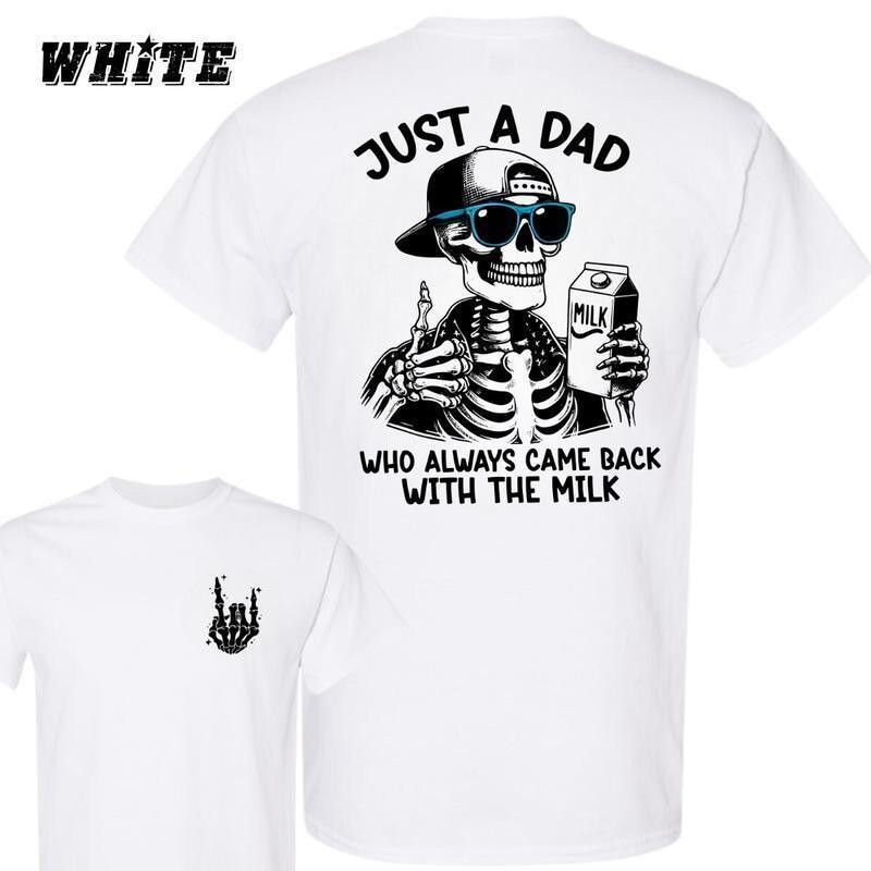 Just A Dad Who Always Came Back With The Milk 2 Sided Shirt, Funny Skeleton Dad