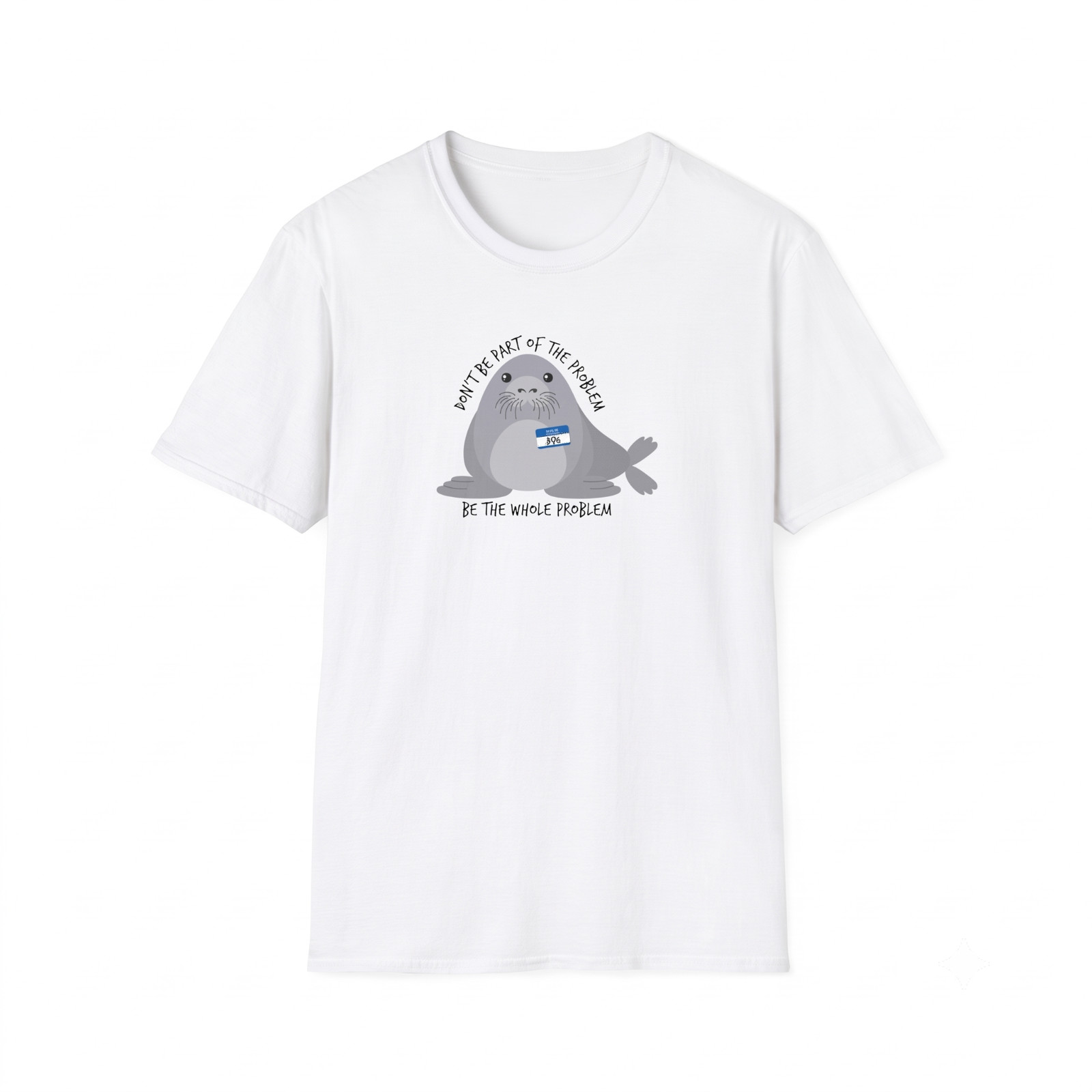 Be The Whole Problem Shirt Neil The Seal Cute Meme Tee Don’t Be Part Of Problem