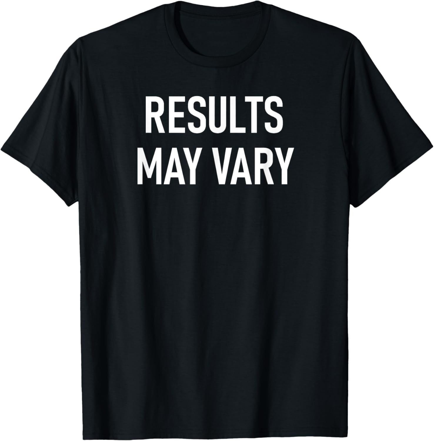 Results May Vary, Funny, Joke, Sarcastic, Family T-Shirt