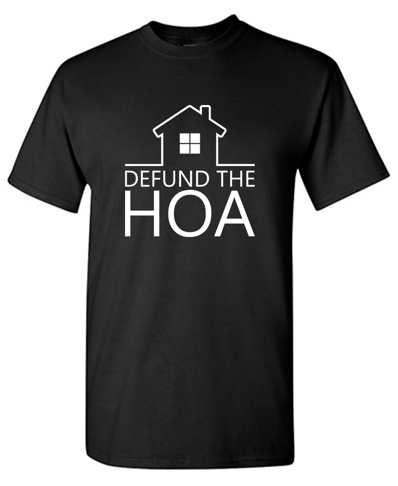 Defund The HOA Sarcastic Humor Graphic Tee Gift For Men Novelty Funny T Shirt