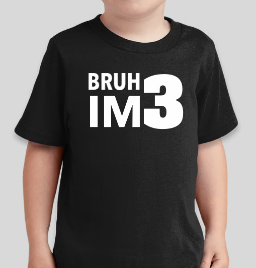 Bruh I’m Tshirt Tee Kids Funny GIFT bday 2-3T Size