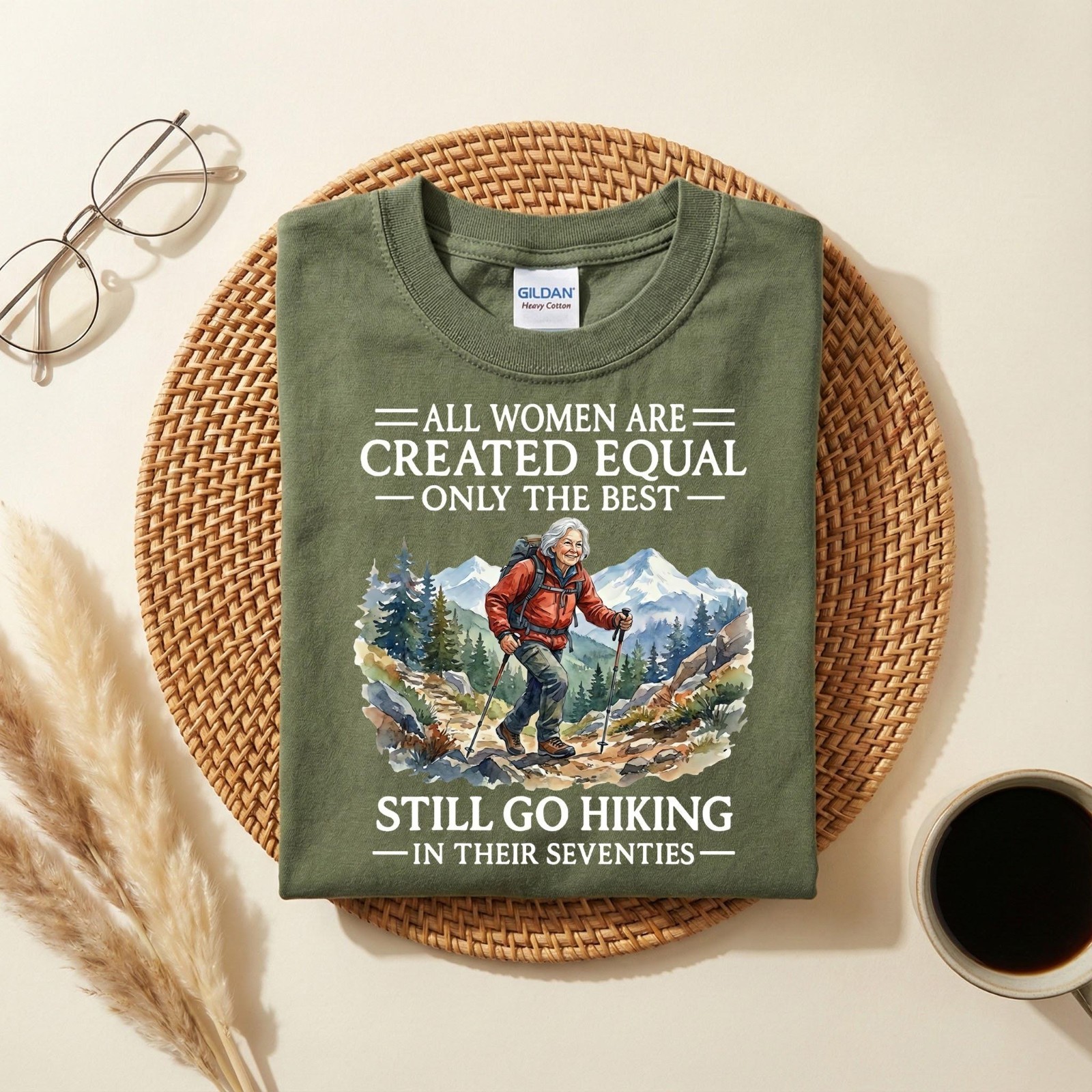 All Women Are Created Equal Only the Best Still Go Hiking Unisex T-Shirt