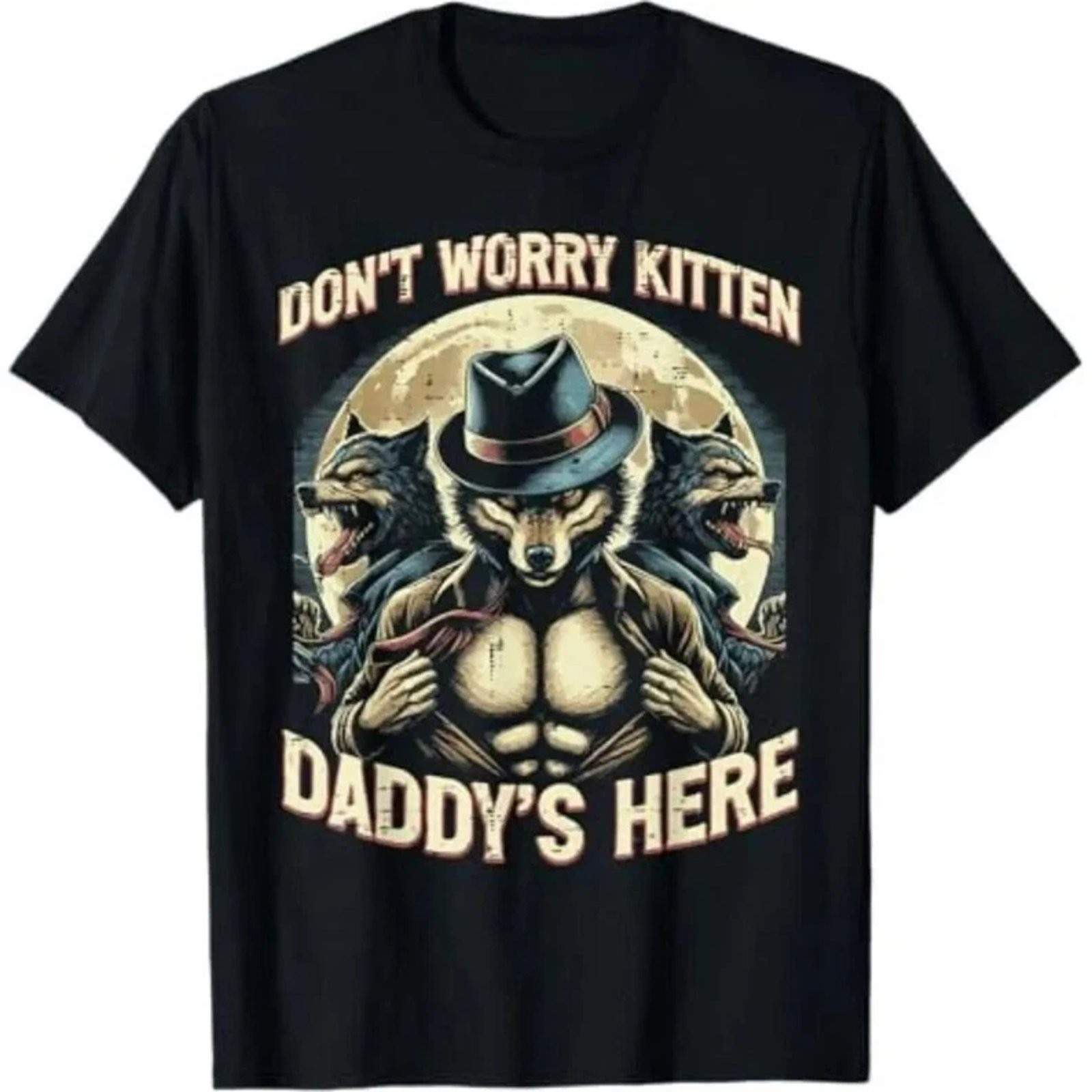 Don’t Worry Kitten Daddy’s Here T-Shirt, Funny Wolf Meme Tee