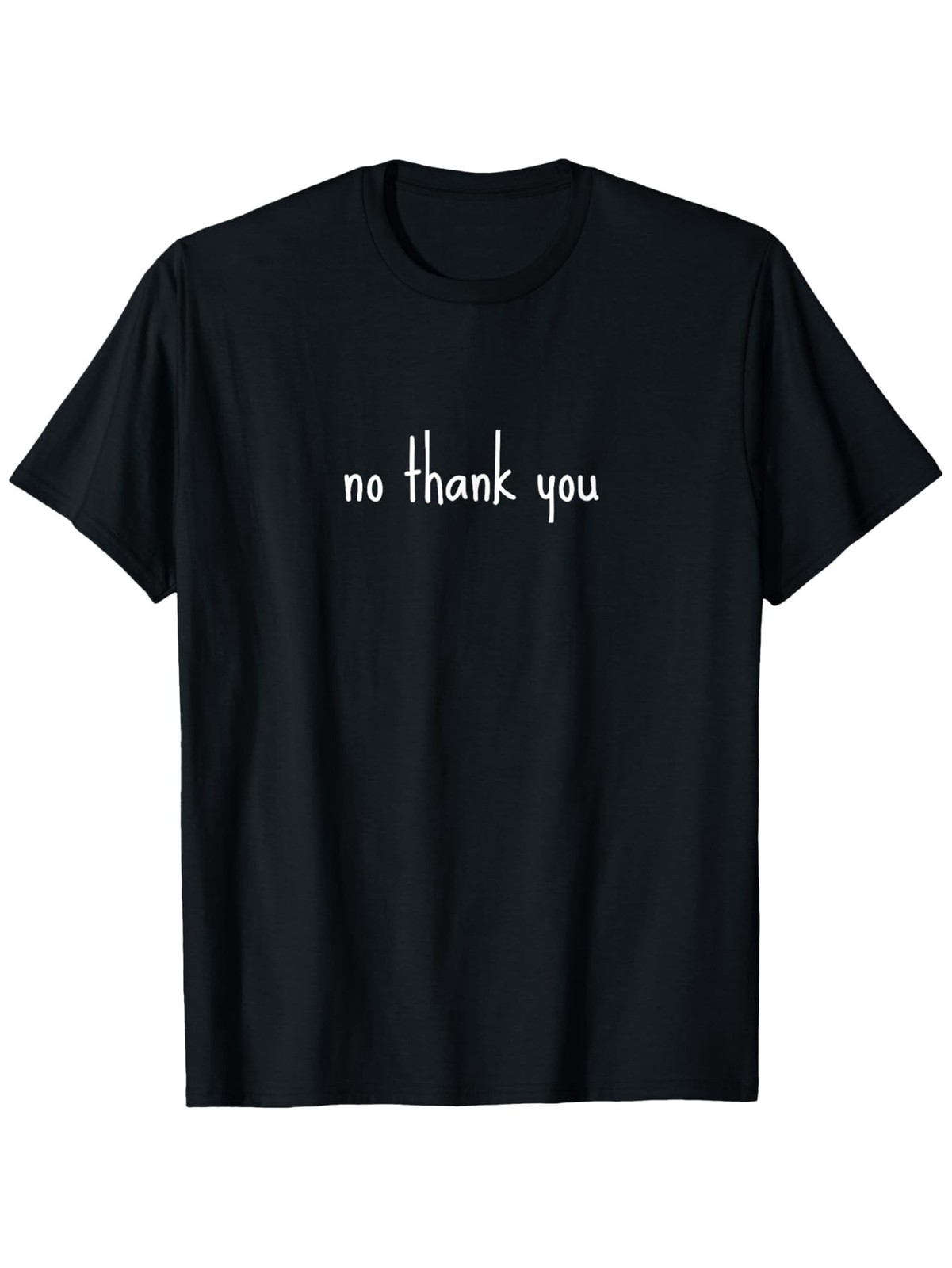 No Thank You, Funny Sarcastic Humor Cute Novelty Minimalist T-Shirt