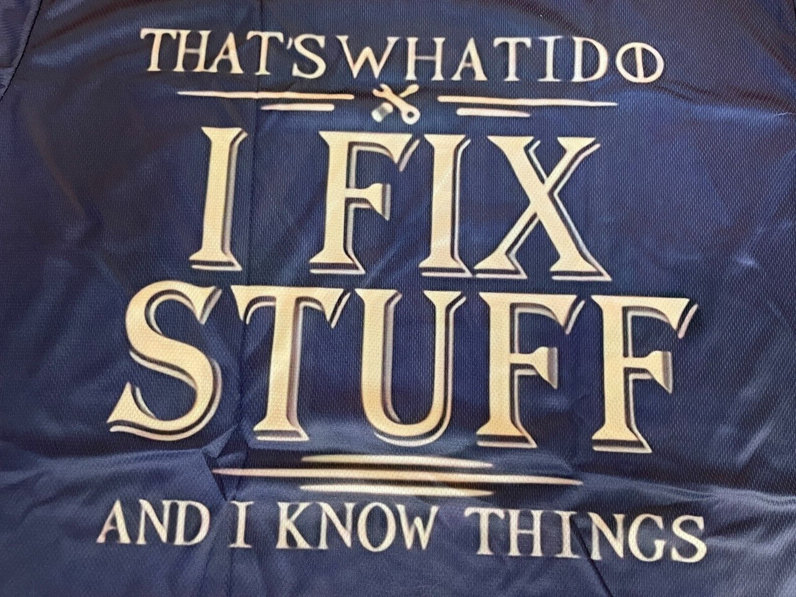 ” I Fix Stuff And I Know Things” T-Shirt (BREATHABLE SPORT) MEN’s SIZE XXL