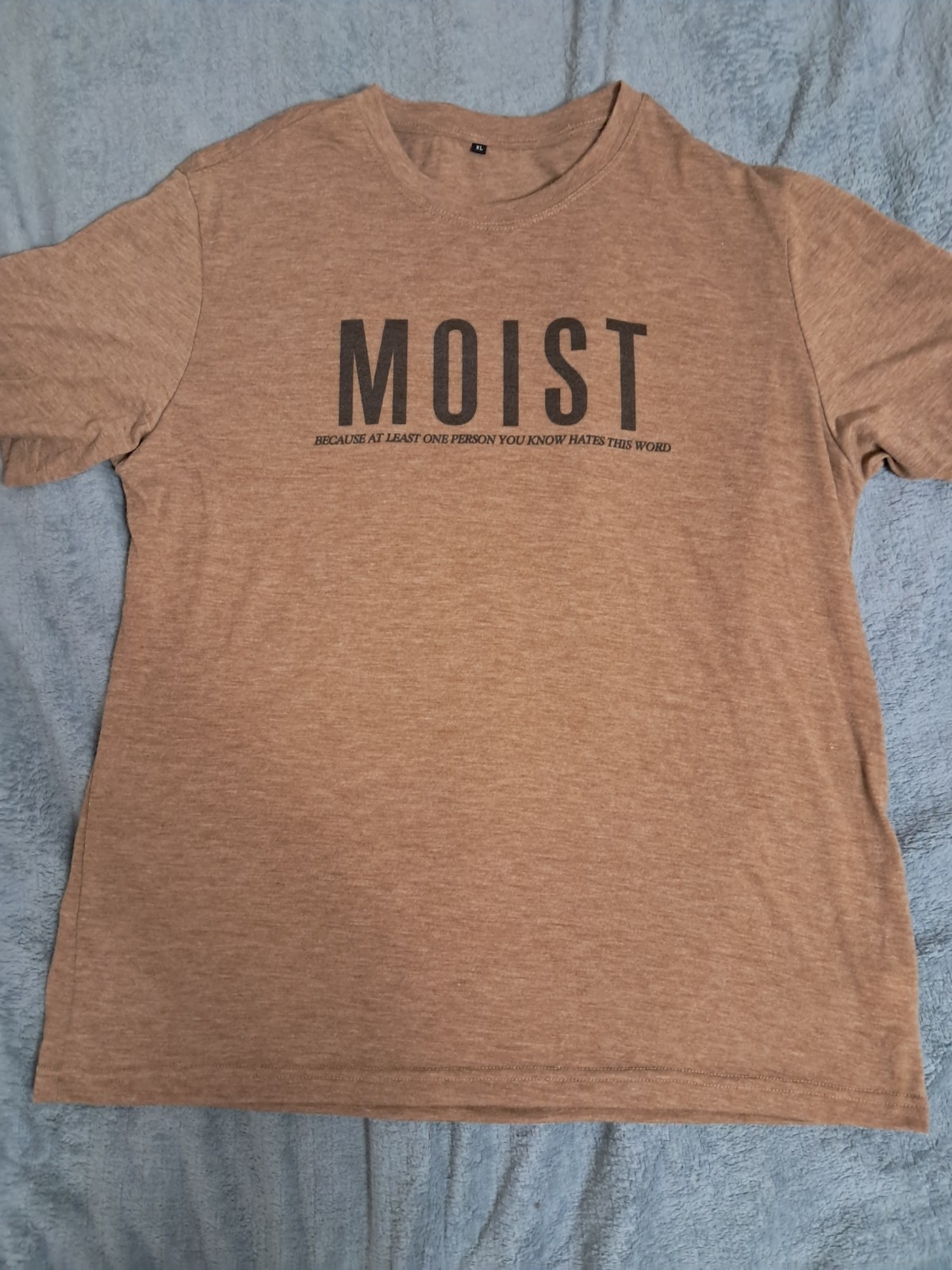 MOIST Because Someone Hates This Word T shirt XL Funny Sarcastic Humor Tee