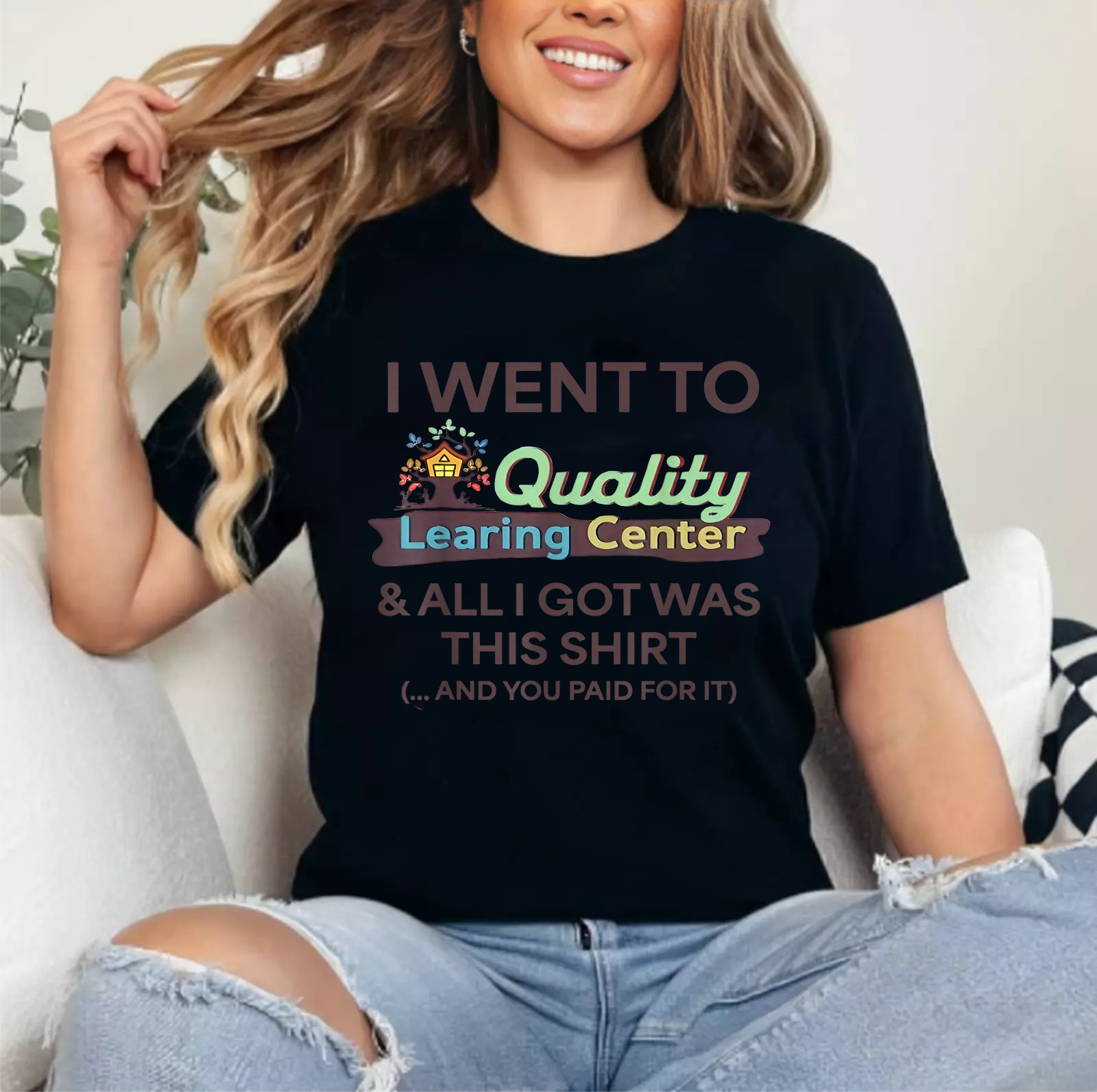 I Went to Quality Learning Center Funny Souvenir Quote T-Shirt
